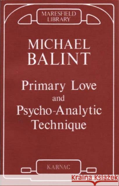 Primary Love and Psychoanalytic Technique Michael Balint   9780946439119 Karnac Books