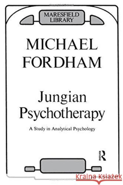 Jungian Psychotherapy: A Study in Analytical Psychology Michael Fordham   9780946439195 Karnac Books