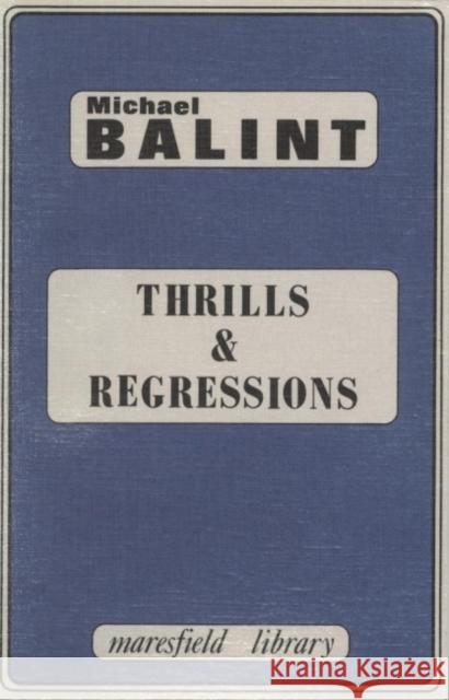 Thrills and Regressions Michael Balint   9780946439331 Karnac Books
