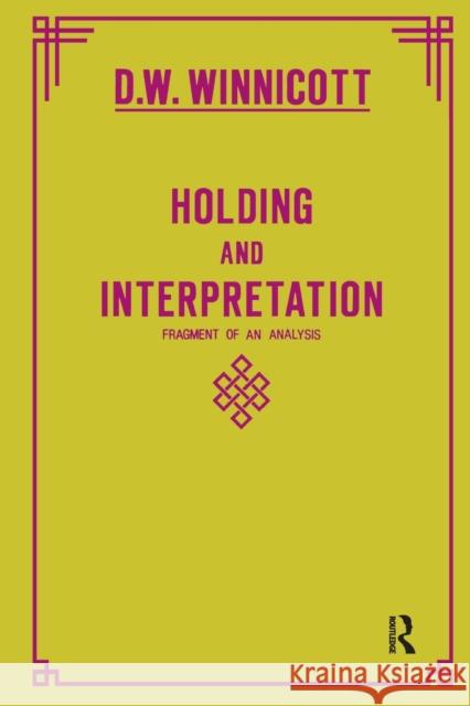 Holding and Interpretation: Fragment of an Analysis Winnicott, Donald W. 9780946439515 KARNAC BOOKS