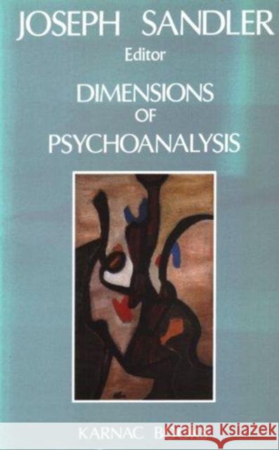Dimensions of Psychoanalysis: A Selection of Papers Presented at the Freud Memorial Lectures Joseph Sandler   9780946439744 Karnac Books