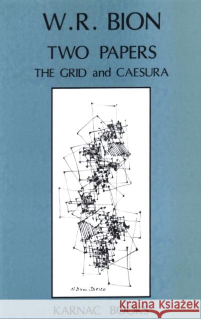 Two Papers : 'The Grid' and 'Caesura' Wilfred R. Bion 9780946439775