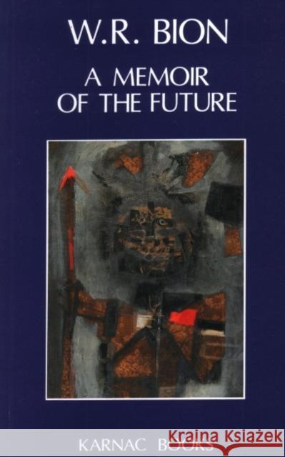 A Memoir of the Future Wilfred R. Bion 9780946439799