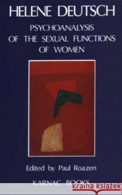 The Psychoanalysis of Sexual Functions of Women Helene Deutsch Paul Roazen  9780946439959 Karnac Books