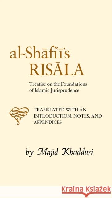 Al-Shafi'i's Risala: Treatise on the Foundations of Islamic Jurisprudence Mohamed Al Shafi 9780946621156 The Islamic Texts Society