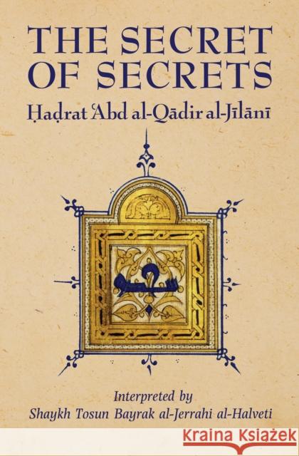 The Secret of Secrets Abd Al-Qadir Al-Jilani 9780946621293