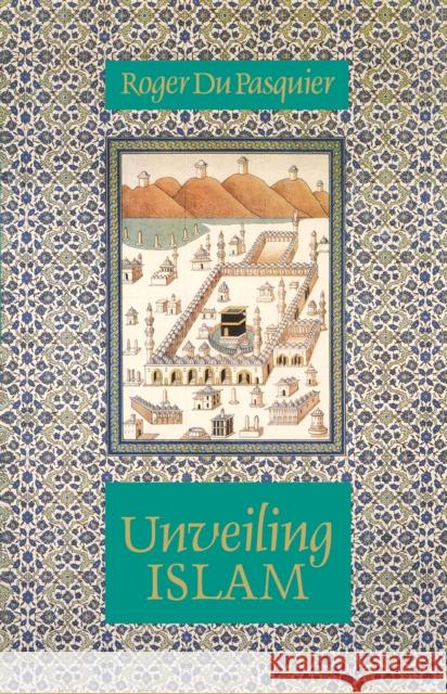 Unveiling Islam Roger Pasquier 9780946621323 The Islamic Texts Society