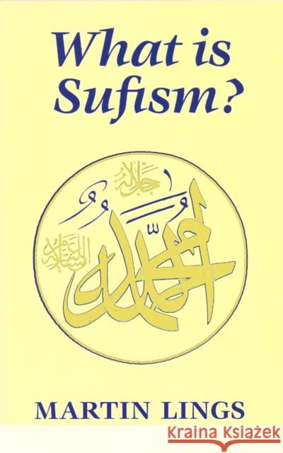 What is Sufism? Martin Lings 9780946621415 The Islamic Texts Society