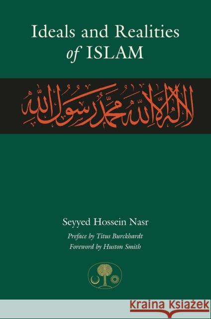 Ideals and Realities of Islam Sayyed Hossein Nasr 9780946621873 The Islamic Texts Society