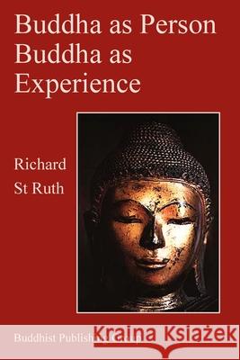 Buddha as Person, Buddha as Experience Richard S 9780946672028 Buddhist Pub Group
