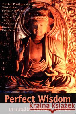 Perfection of Wisdom: The Short Prajnaparamita Texts Conze, Edward 9780946672288 Buddhist Pub Group