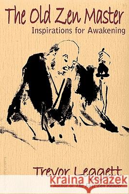 The Old Zen Master: Inspirations for Awakening Leggett, Trevor 9780946672295 Buddhist Pub Group