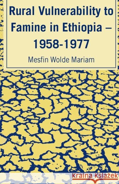 Rural Vulnerability to Famine in Ethiopia: 1958-77 Mariam, Mesfin Wolde 9780946688036 ITDG Publishing