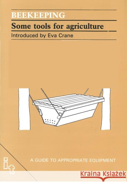 Beekeeping: Some Tools for Agriculture Crane, Ethel 9780946688883 Intermediate Technology Publications