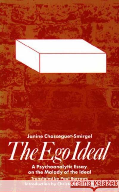 Ego Ideal : Psychoanalytic Essay on the Malady of the Ideal Janine Chasseguet-Smirgel 9780946960132 FREE ASSOCIATION BOOKS