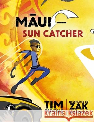 Māui: Sun Catcher Tipene, Tim 9780947506148 Oratia Books