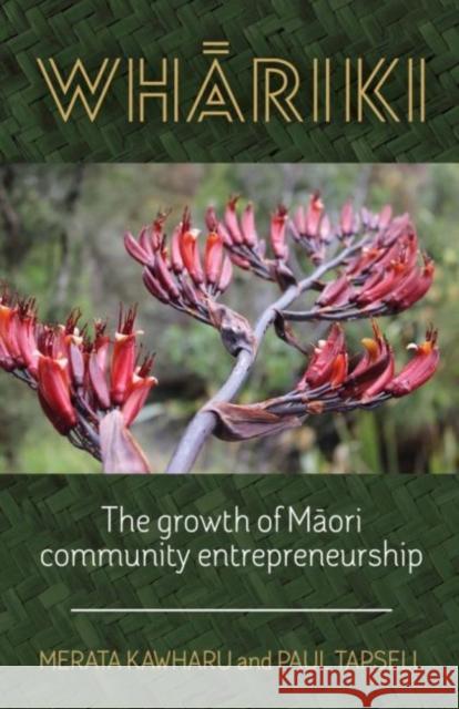 Whāriki: The Growth of Māori Community Entrepreneurship Kawharu, Merata 9780947506636 Oratia Books
