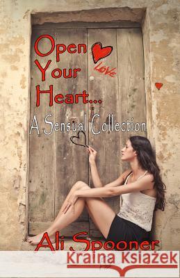 Open Your Heart Ali Spooner 9780947528362 Affinity E-Book Press Nz Ltd