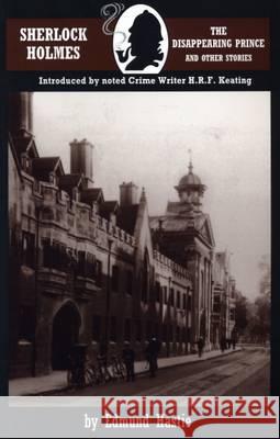 Sherlock Holmes and the Disappearing Prince and Other Stories Edmund Hastie 9780947533342 Baker Street Studios