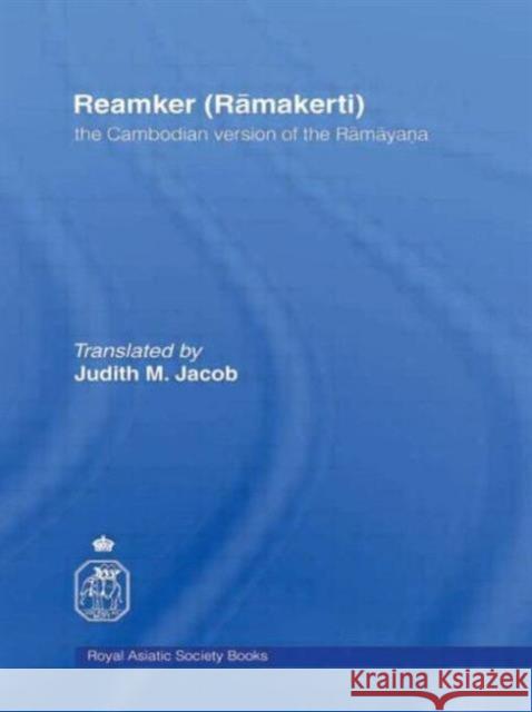 The Cambodian Version of the Ramayana Reamker (Ramakerti) Reamker Kuoch Haksrea 9780947593025 TAYLOR & FRANCIS LTD