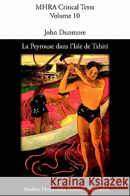 La Peyrouse Dans L'Isle de Tahiti, Ou Le Danger Des PR Somptions: Drame Politique Dunmore, J. 9780947623722 Modern Humanities Research Association