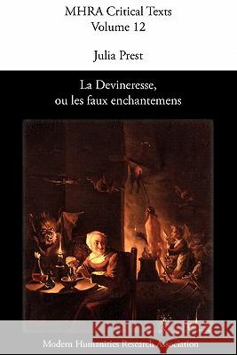 La Devineresse Ou Les Faux Enchantemens. by Jean Donneau de VIS and Thomas Corneille. Prest, J. 9780947623746 Modern Humanities Research Association