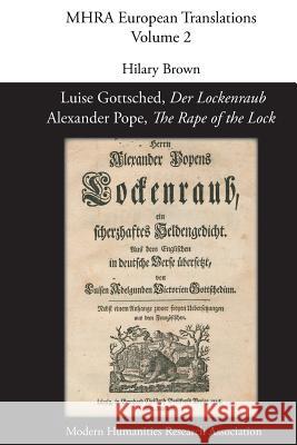 Luise Gottsched, 'Der Lockenraub' / Alexander Pope, 'The Rape of the Lock' Prof Hilary Brown (Systems Engineering Manager Burlington Mass USA) 9780947623845