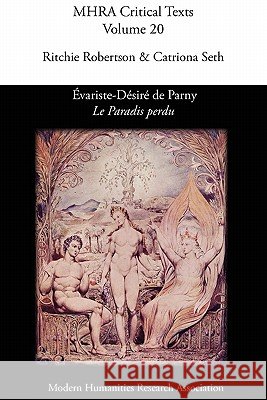 Evariste-Désiré de Parny, 'Le Paradis perdu' Robertson, Ritchie 9780947623906 MODERN HUMANITIES RESEARCH ASSOCIATION