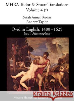 Ovid in English, 1480-1625: Part I, Metamorphoses Annes Brown, Sarah 9780947623920