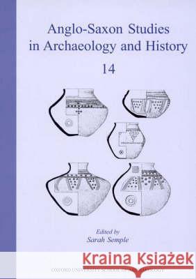 Anglo-Saxon Studies in Archaeology and History: Volume14 - Early Medieval Mortuary Practices Semple, Sarah 9780947816155 Oxford University School of Archaeology