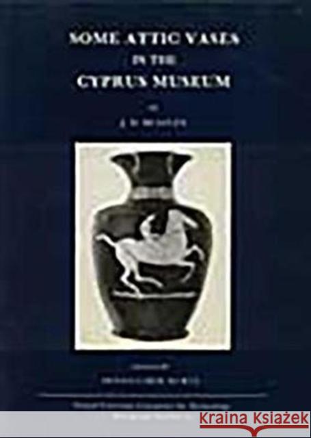 Some Attic Vases in the Cyprus Museum  9780947816278 Oxford University School of Archaeology