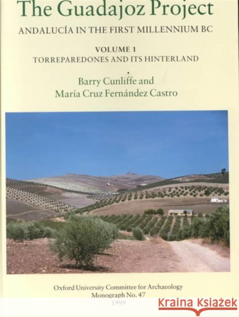 The Guadajoz Project. Andalucía in the First Millennium BC: Volume 1 Cunliffe, Barry 9780947816476