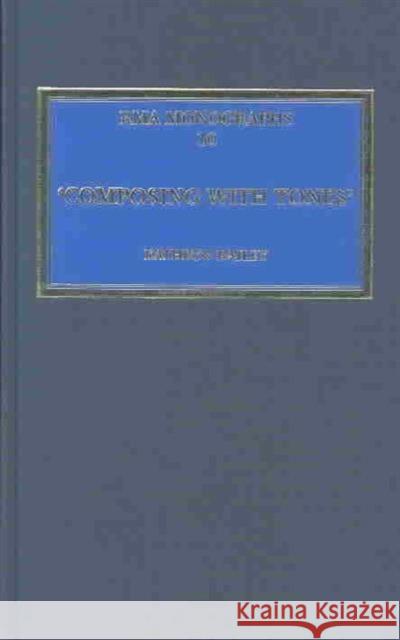 'Composing with Tones' : A Musical Analysis of Schoenberg's Op.23 Pieces for Piano Kathryn Bailey   9780947854096 Ashgate Publishing Limited