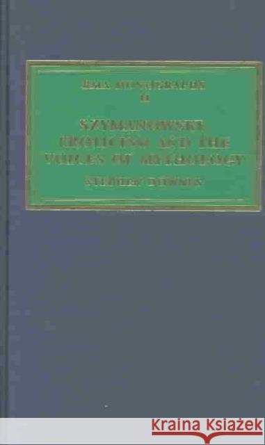 Szymanowski, Eroticism and the Voices of Mythology Stephen Downes   9780947854102 Ashgate Publishing Limited