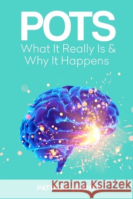 Pots: What It Really Is & Why It Happens Patrick Ussher 9780947874094 Bridgefoot Press