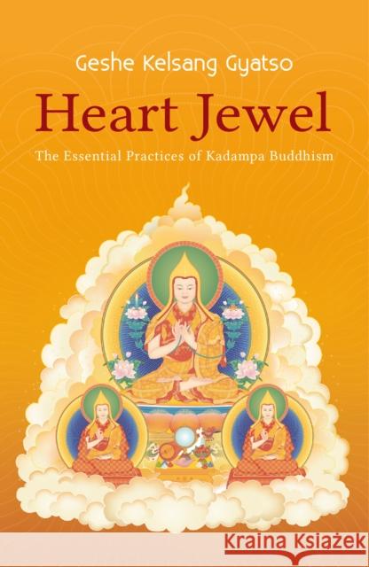 Heart Jewel: The Essential Practices of Kadampa Buddhism Geshe Kelsang Gyatso 9780948006562