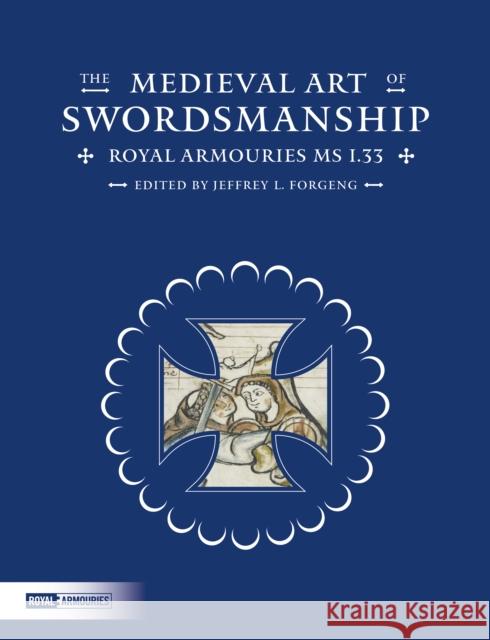 The Medieval Art of Swordsmanship: Royal Armouries MS I.33  9780948092855 Trustees of the Royal Armouries