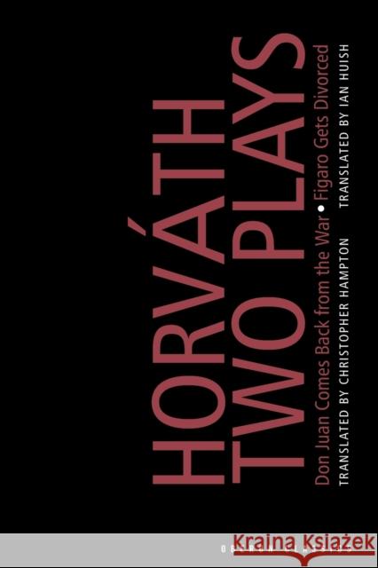 Von Horvath: Two Plays: Don Juan Comes Back from the War; Figaro Gets Divorced Horváth, Ödön Von 9780948230394