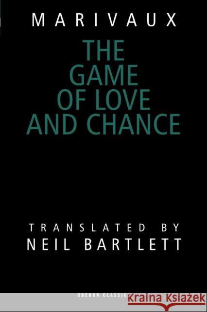 The Game of Love and Chance Marivaux, Pierre De 9780948230585 Bloomsbury Publishing PLC