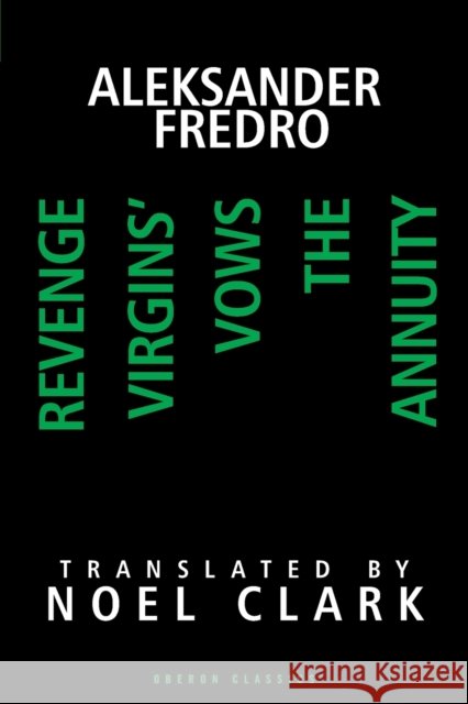 Aleksander Fredro: Three Plays: Revenge; Virgin's Vows; The Annuity Fredro, Aleksander 9780948230646