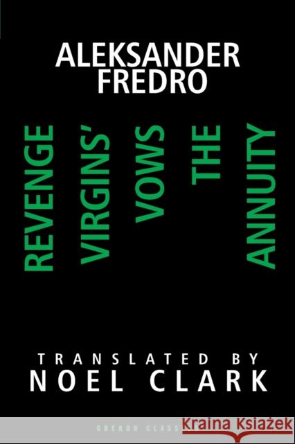 Aleksander Fredro: Three Plays: Revenge; Virgin's Vows; The Annuity Fredro, Aleksander 9780948230646 Absolute Classics