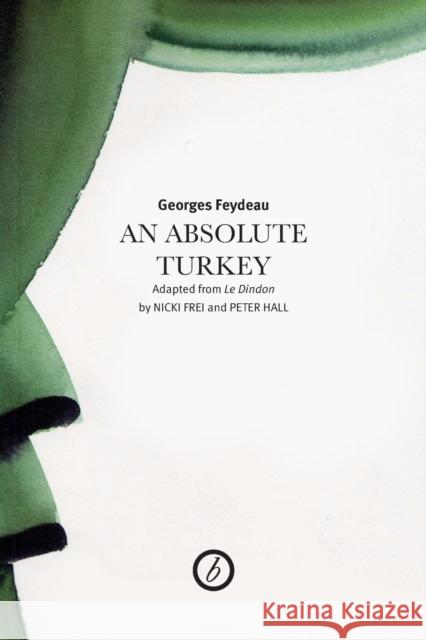Absolute Turkey Feydeau, George 9780948230745 Absolute Classics