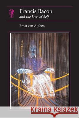 Francis Bacon and the Loss of Self Ernst Va 9780948462344 Reaktion Books