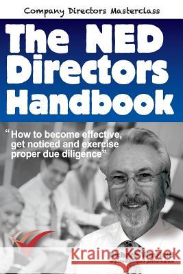 The NED Directors Handbook: How to become effective, get noticed and exercise proper due diligence Winfield, Richard 9780948537141 Brefi Press