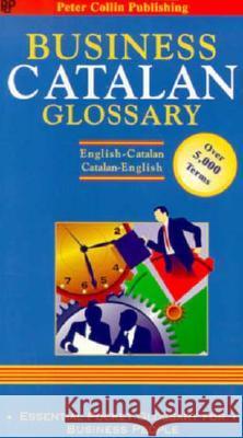 Business Glossary: English-Catalan, Catalan-English P. H. Collin 9780948549571 Bloomsbury Publishing PLC