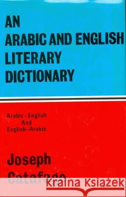 Arabic and English Literary Dictionary Josef Catafago 9780948690402 Liverpool University Press