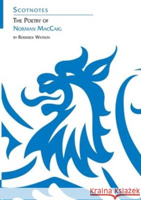 The Poetry of Norman MacCaig: (Scotnotes Study Guides) Roderick Watson 9780948877070 Association for Scottish Literary Studies