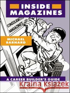 Inside Magazines: A Career Builder's Guide Barnard, Michael 9780948905445