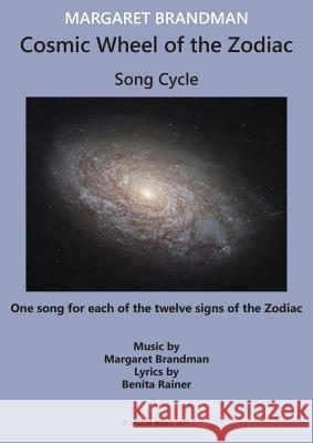 Cosmic Wheel of the Zodiac: Song Cycle Margaret S Brandman, Benita Rainer, Jeremy Blake 9780949683014