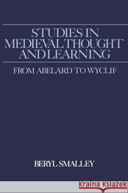 Studies in Medieval Thought and Learning from Abelard to Wyclif Smalley Fba, Beryl 9780950688268 Hambledon & London